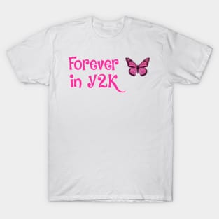 Forever in Y2K- that cute aesthetic T-Shirt